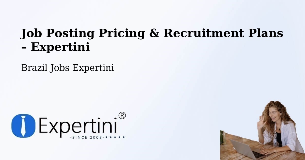 Job Posting Pricing & Recruitment Plans – Corupá - Corupá, Brazil Jobs Expertini